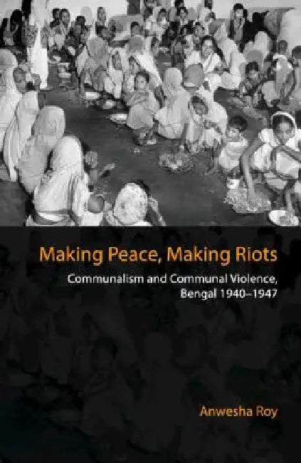 Buy Making Peace, Making Riots (English, Anwesha Roy) — BookShops.in