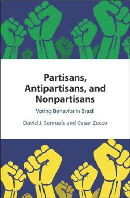 Buy Partisans, Antipartisans, and Nonpartisans (English, David J. Samuels | Cesar Zucco) — BookShops.in