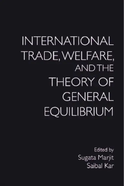 Buy International Trade, Welfare, and the Theory of General Equilibrium (English, Sugata Marjit | Saibal Kar) — BookShops.in