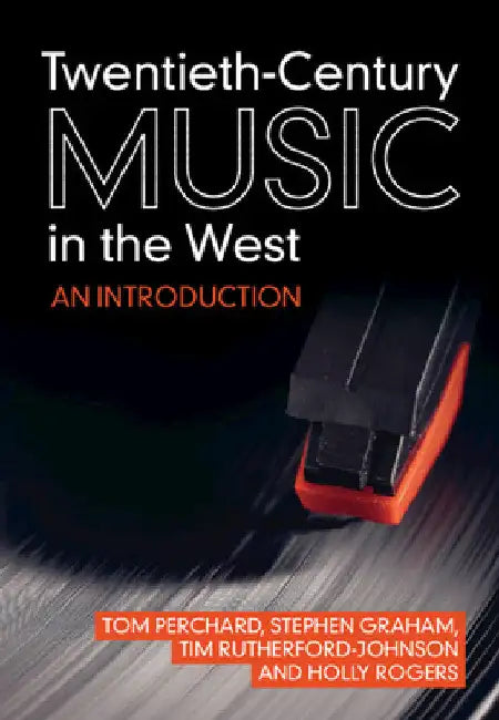 Buy Twentieth-Century Music in the West (English, Tom Perchard | Stephen Graham | Tim Rutherford-Johnson) — BookShops.in