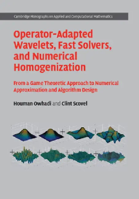 Operator-Adapted Wavelets, Fast Solvers, and Numerical Homogenization (English, Houman Owhadi | Clint Scovel)