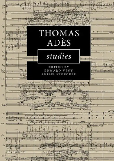 Buy Thomas Adès Studies (English, Edward Venn | Philip Stoecker) — BookShops.in