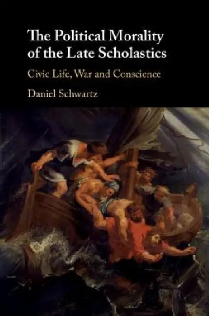Buy The Political Morality of the Late Scholastics (English, Daniel Schwartz) — BookShops.in
