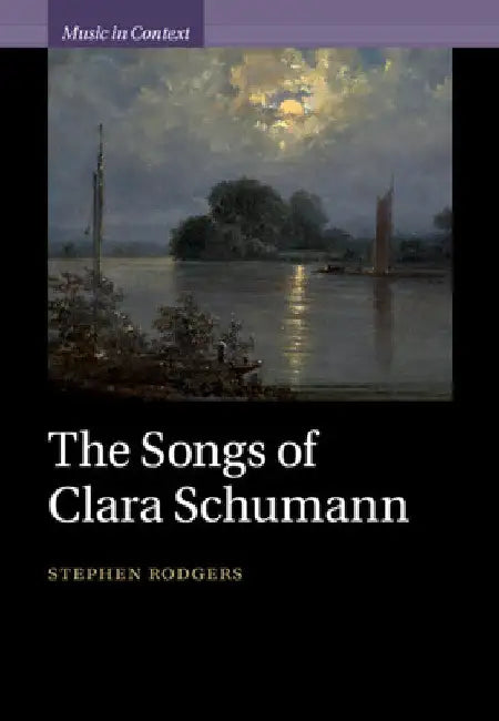 The Songs of Clara Schumann (English, Stephen Rodgers)