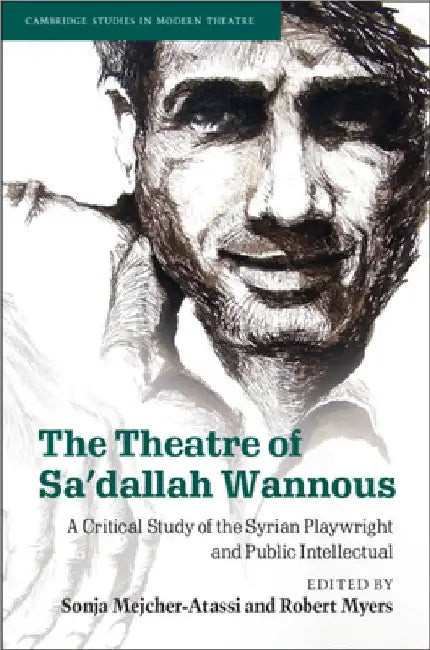 Buy The Theatre of Sa'dallah Wannous | by Sonja Mejcher-Atassi | Robert Myers | Cambridge University Press | by Sonja Mejcher-Atassi | Robert Myers | Cambridge University Press | by Sonja Mejcher-Atassi | Robert Myers | Cambridge University Press | by Sonja Mejcher-Atassi | Robert Myers | Cambridge University Press | by Sonja Mejcher-Atassi | Robert Myers | Cambridge University Press | by Sonja Mejcher-Atassi | Robert Myers | Cambridge University Press | by Sonja Mejcher-Atassi | Robert Myers | Camb — BookShops.in