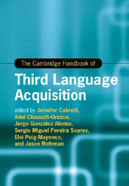 Buy The Cambridge Handbook of Third Language Acquisition (English, Jennifer Cabrelli | Adel Chaouch-Orozco | Jorge González Alonso) — BookShops.in