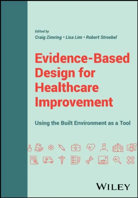 Buy Evidence-Based Design for Healthcare Improvement (English, Craig Zimring | Lisa Lim | Robert Stroebel) — BookShops.in
