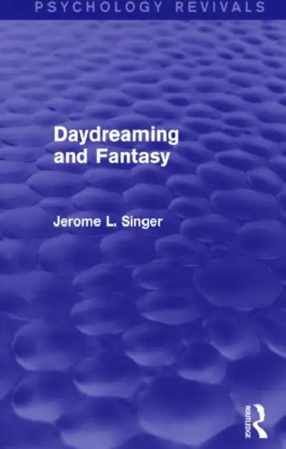 Daydreaming and Fantasy (Psychology Revivals) (English, Jerome L. Singer)