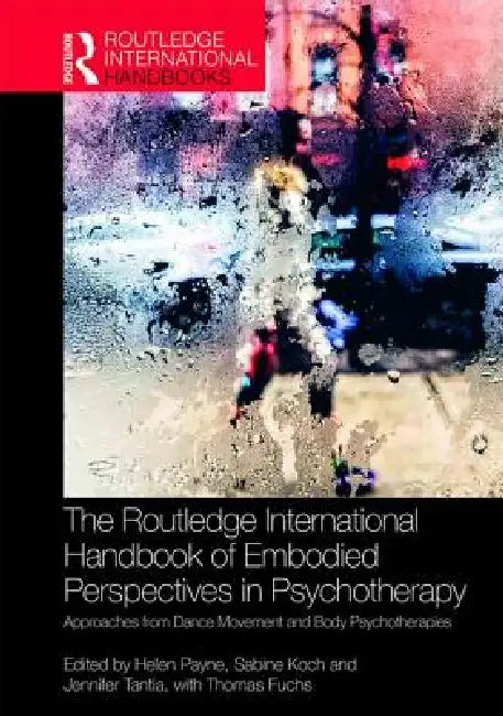 The Routledge International Handbook of Embodied Perspectives in Psychotherapy (English, Helen Payne | Sabine Koch | Jennifer Tantia)