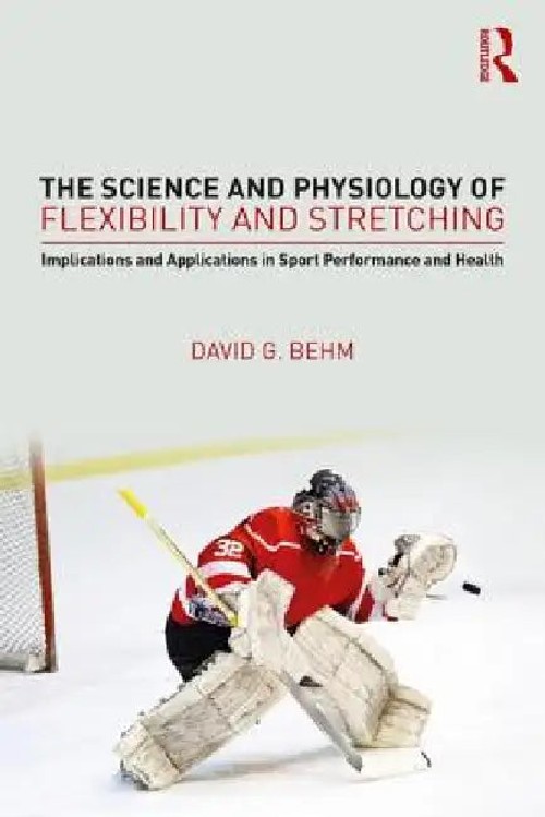 The Science and Physiology of Flexibility and Stretching – David Behm view 2