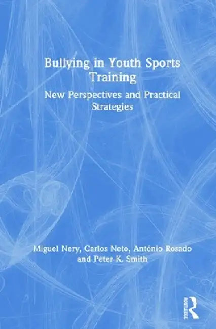 Buy Bullying in Youth Sports Training (English, Miguel Nery | Carlos Neto | António Rosado) — BookShops.in