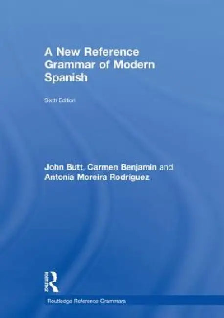 Buy A New Reference Grammar of Modern Spanish (English, John B. Butt | Carmen Benjamin | Moreira-Rodriguez Antonia) — BookShops.in