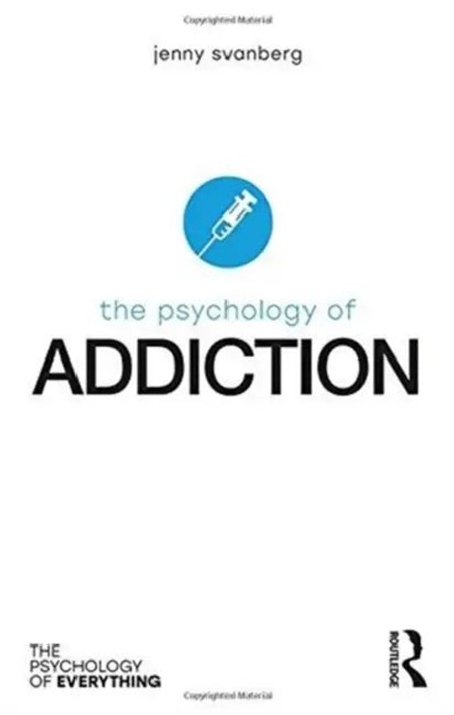 The Psychology of Addiction – Jenny Svanberg – Routledge view 2