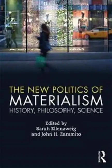 The New Politics of Materialism (English, Sarah Ellenzweig)