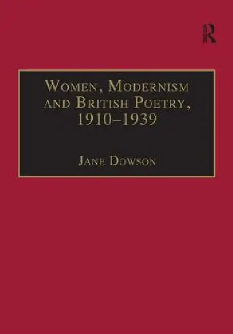 Buy Women, Modernism and British Poetry, 1910 1939 (English, Dowson Jane) — BookShops.in