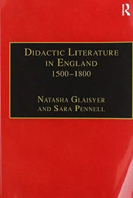 Buy Didactic Literature in England 1500–1800: Expertise Constructed by Sara Pennell, Natasha Glaisyer – Hardcover – Routledge – Buy Online at Bookshops.in — BookShops.in