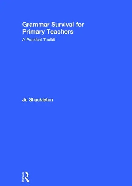 Grammar Survival for Primary Teachers: A Practical Toolkit by Jo Shackleton view 2