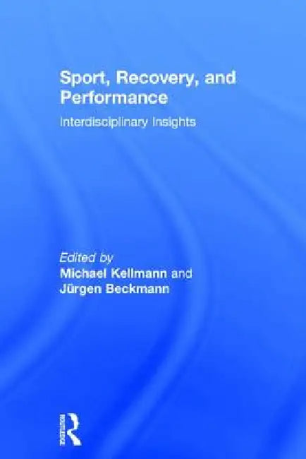 Buy Sport, Recovery, and Performance (English, Michael Kellmann | Jürgen Beckmann) — BookShops.in