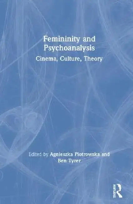 Buy Femininity and Psychoanalysis (English, Agnieszka Piotrowska | Ben Tyrer) — BookShops.in