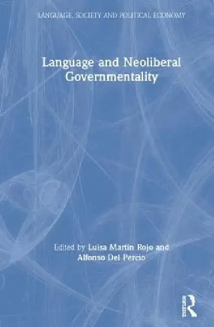 Buy Language and Neoliberal Governmentality (English, Luisa Martín Rojo | Alfonso Del Percio) — BookShops.in