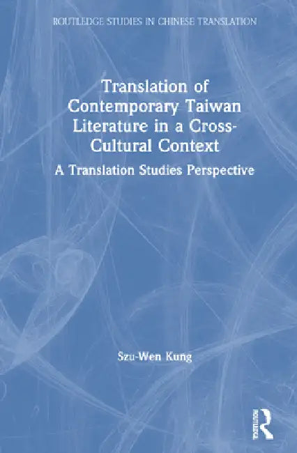 Buy Translation Of Contemporary Taiwan Literature In A Cross-Cultural Context (English, Szu-Wen Kung) — BookShops.in