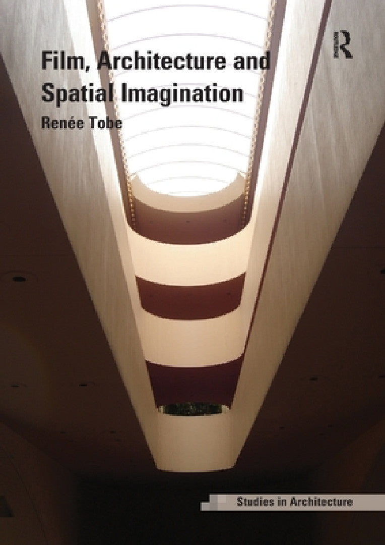 Buy Film, Architecture and Spatial Imagination (English, Renée Tobe) — BookShops.in