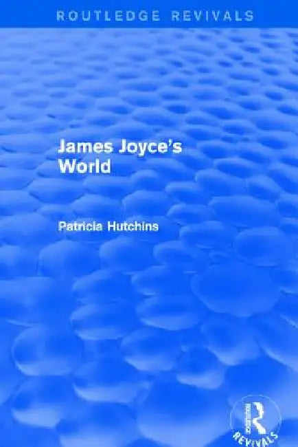 James Joyce's World (Routledge Revivals) (English, Patricia Hutchins)