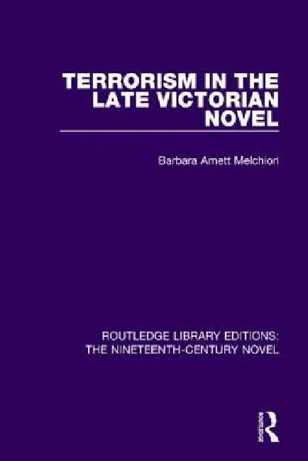 Buy Terrorism in the Late Victorian Novel (English, Barbara Arnett Melchiori) — BookShops.in