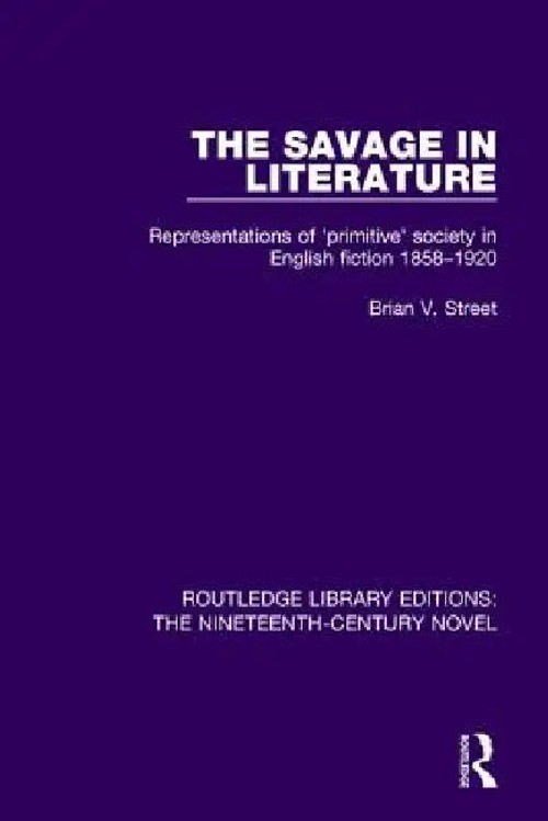 The Savage in Literature: Representations of Primitive Society in English Fiction 1858-1920 view 2