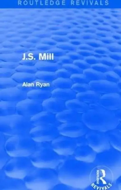 Buy J.S. Mill (Routledge Revivals) (English, Alan Ryan) — BookShops.in