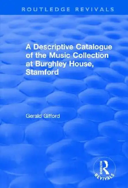 Buy A Descriptive Catalogue of the Music Collection at Burghley House, Stamford (English, Gerald Gifford) — BookShops.in