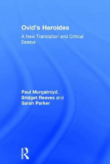 Ovid's Heroides (English, Paul Murgatroyd | Bridget Reeves | Sarah Parker)