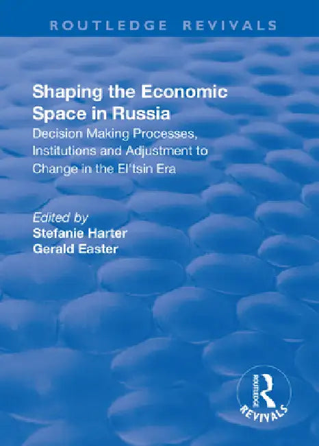 Buy Shaping the Economic Space in Russia (English, Stefanie Harter | Gerald Easter) — BookShops.in