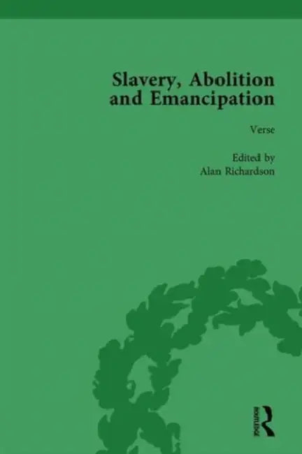 Slavery, Abolition and Emancipation Vol 4 (English, Peter J. Kitson | Debbie Lee | Anne K. Mellor)