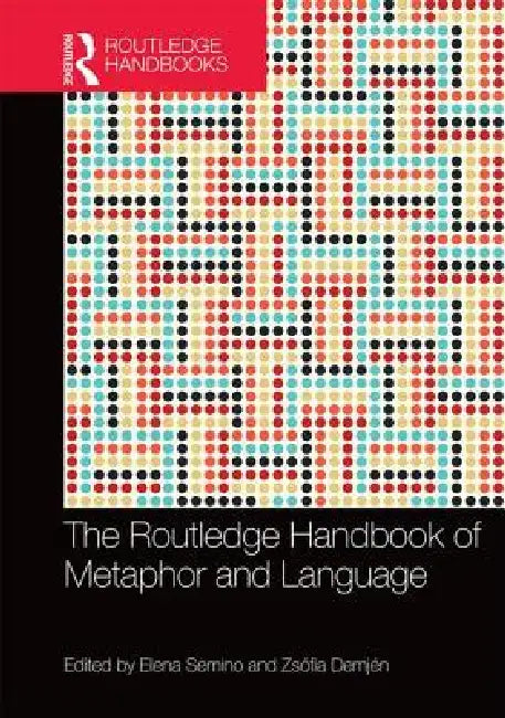 Buy The Routledge Handbook of Metaphor and Language (English, Elena Semino | Zsófia Demjén) — BookShops.in