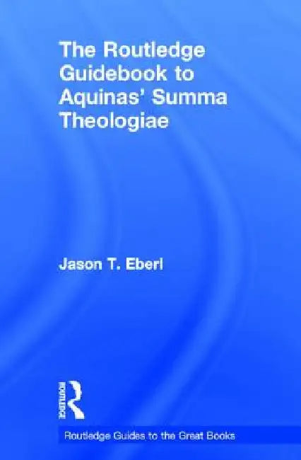 Buy The Routledge Guidebook to Aquinas' Summa Theologiae (English, Jason Eberl) — BookShops.in