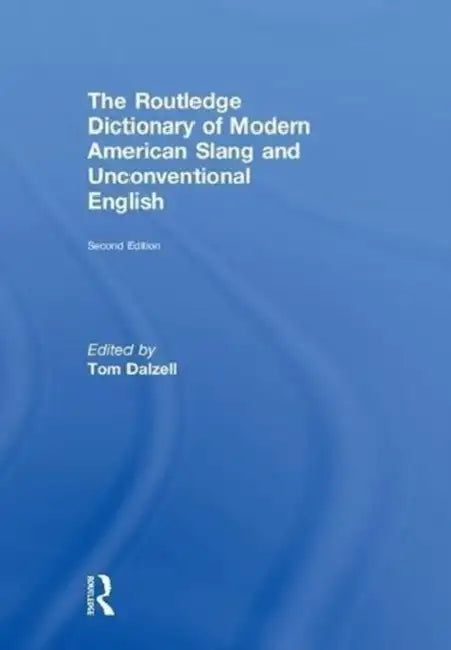Buy The Routledge Dictionary of Modern American Slang and Unconventional English | by Tom Dalzell | Routledge | by Tom Dalzell | Routledge | by Tom Dalzell | Routledge | by Tom Dalzell | Routledge | by Tom Dalzell | Routledge | by Tom Dalzell | Routledge | by Tom Dalzell | Routledge | by Tom Dalzell | Routledge | by Tom Dalzell | Routledge | by Tom Dalzell | Routledge | by Tom Dalzell | Routledge | by Tom Dalzell | Routledge | by Tom Dalzell | Routledge | by Tom Dalzell | Routledge | by Tom Dalzell  — BookShops.in