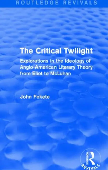 Buy The Critical Twilight (Routledge Revivals) (English, John Fekete) — BookShops.in