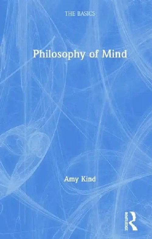 Philosophy of Mind: The Basics – Amy Kind – Routledge view 2