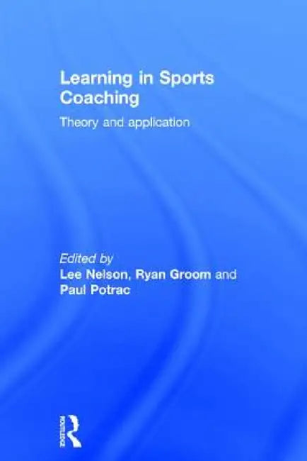 Buy Learning in Sports Coaching (English, Lee Nelson | Ryan Groom | Paul Potrac) — BookShops.in