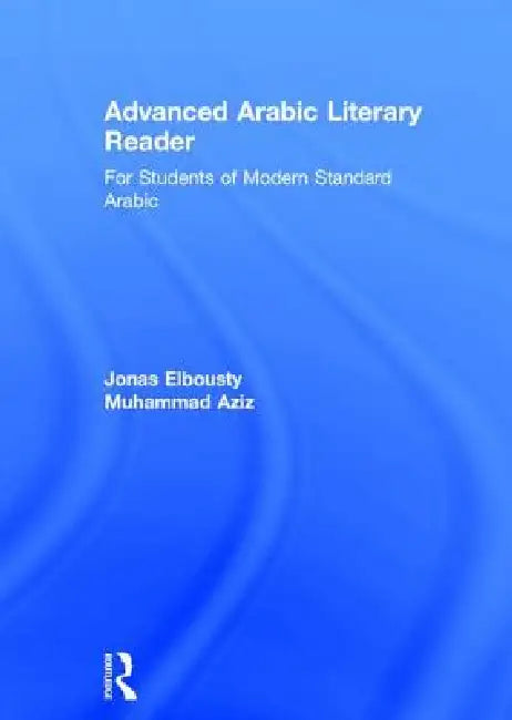 Advanced Arabic Literary Reader (English, Jonas Elbousty | Muhammad Aziz)