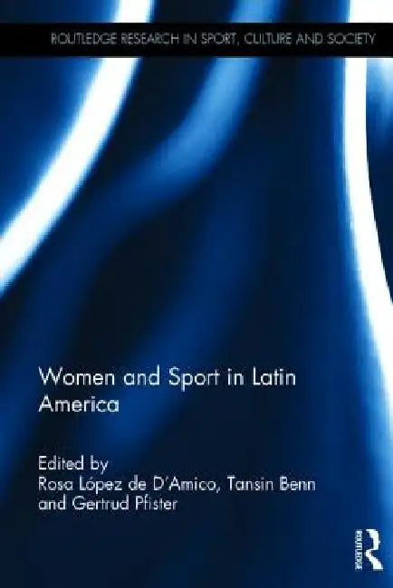 Buy Women And Sport In Latin America | by Rosa Lopez De D'Amico | Tansin Benn | Gertrud Pfister | Routledge | by Rosa Lopez De D'Amico | Tansin Benn | Gertrud Pfister | Routledge | by Rosa Lopez De D'Amico | Tansin Benn | Gertrud Pfister | Routledge | by Rosa Lopez De D'Amico | Tansin Benn | Gertrud Pfister | Routledge | by Rosa Lopez De D'Amico | Tansin Benn | Gertrud Pfister | Routledge | by Rosa Lopez De D'Amico | Tansin Benn | Gertrud Pfister | Routledge | by Rosa Lopez De D'Amico | Tansin Benn  — BookShops.in