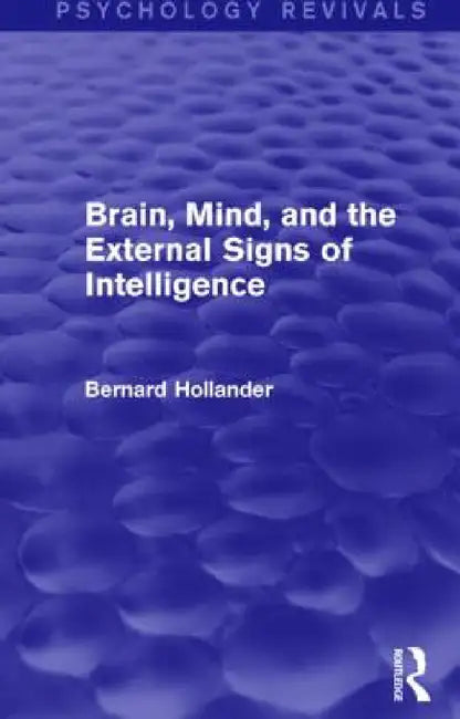 Buy Brain, Mind, and the External Signs of Intelligence (English, Bernard Hollander) — BookShops.in