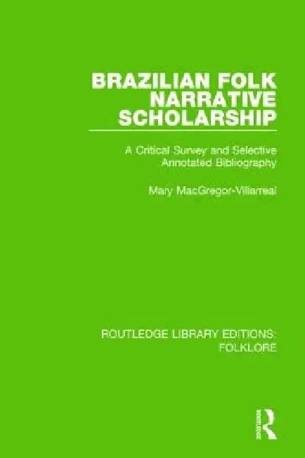 Buy Brazilian Folk Narrative Scholarship Pbdirect (English, Mary Macgregor-Villarreal) — BookShops.in