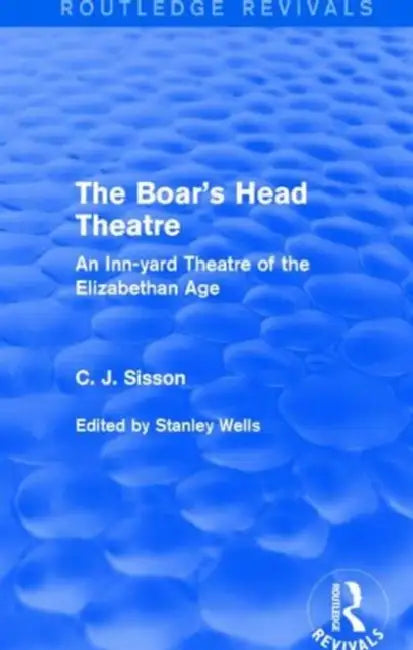 The Boar's Head Theatre (Routledge Revivals) (English, C. J. Sisson | Stanley Wells)