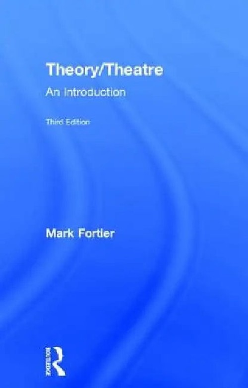 Theory/Theatre: An Introduction – Third Edition by Mark Fortier view 4