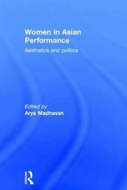 Women In Asian Performance (English, Arya Madhavan)