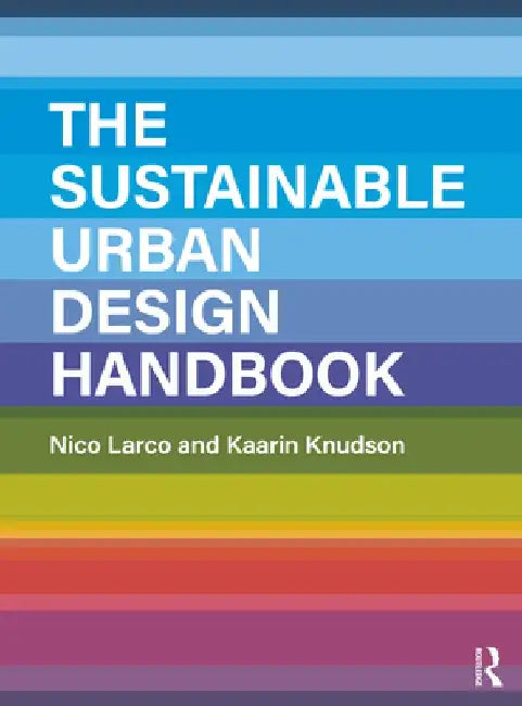 Buy The Sustainable Urban Design Handbook (English, Nico Larco) — BookShops.in