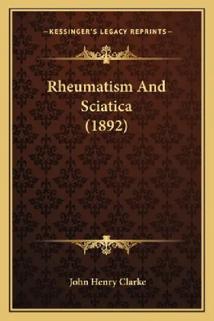 Rheumatism And Sciatica (1892) (English, John Henry Clarke)