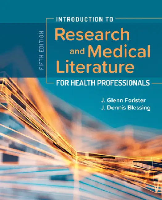 Introduction to Research and Medical Literature for Health Professionals (English, J. Glenn Forister | J. Dennis Blessing)